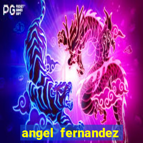 angel fernandez only fans